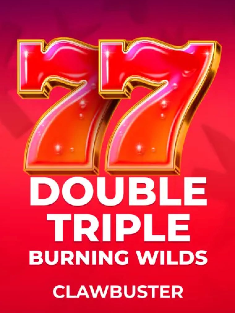 Double Triple Burning Wilds