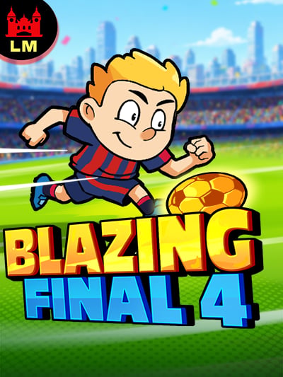 Blazing Final 4