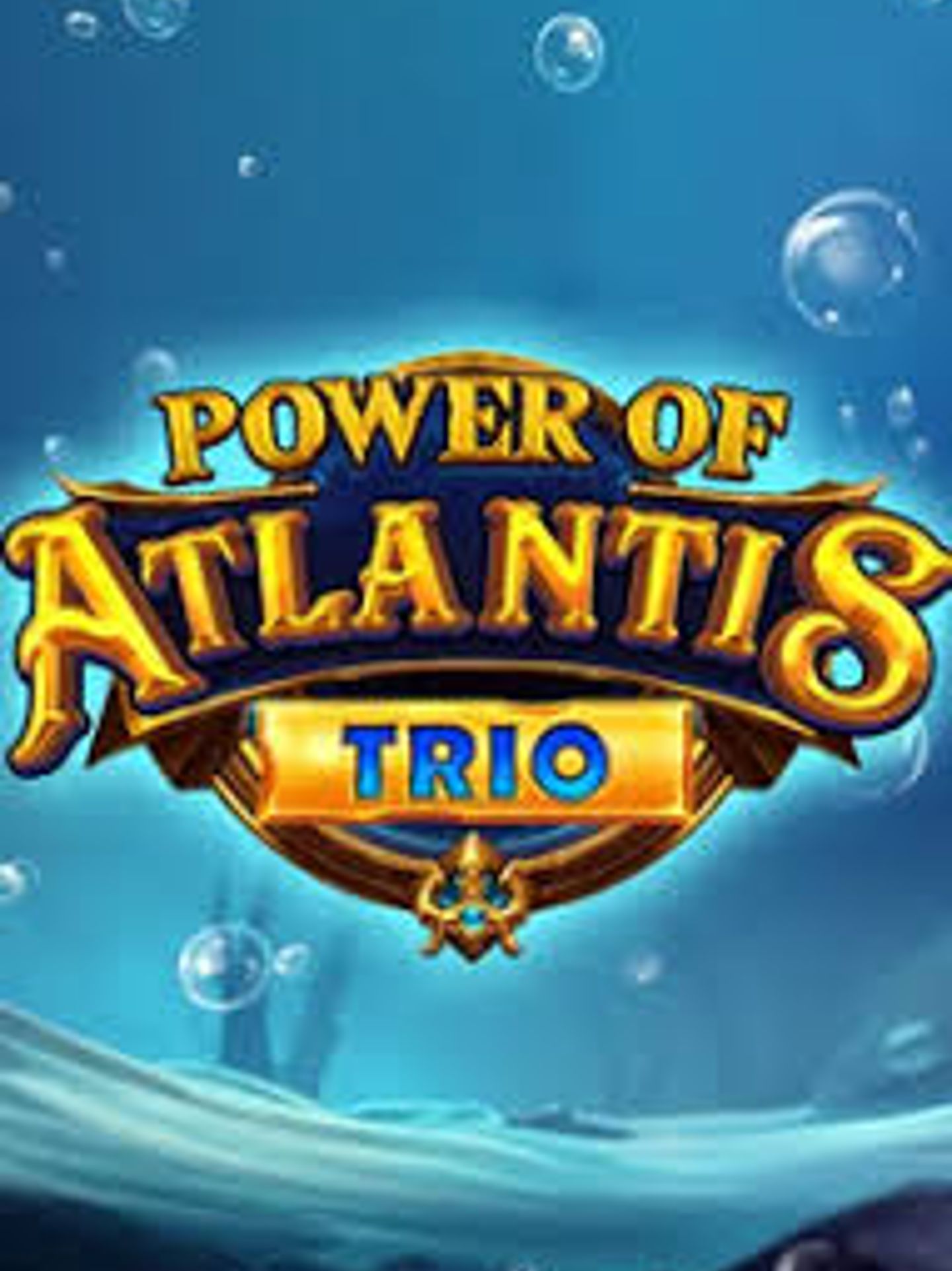 Power of Atlantis Trio